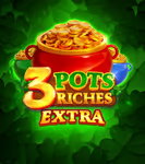 3 Pots Riches Extra — 